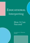 Image for Educational Interpreting: How It Can Succeed