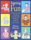 Image for Signing Fun - American Sign Language Vocabulary, Phrases, Games and Activities