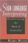 Image for Sign Language Interpreting - Deconstructing the Myth of Neutrality