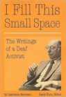 Image for I Fill This Small Space - The Writings of a Deaf Activist
