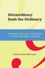 Image for Extraordinary from the Ordinary: Personal Experience Narratives in American Sign Language