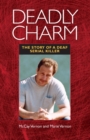 Image for Deadly Charm - The Story of a Deaf Serial Killer