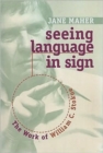 Image for Seeing Language in Sign - the Work of William C. Stokoe