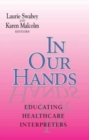 Image for In Our Hands - Educating Healthcare Interpreters