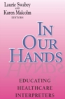 Image for In Our Hands: Educating Healthcare Interpreters