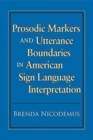 Image for Prosodic Markers and Utterance Boundaries in American Sign Language Interpretation : Volume 5