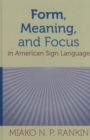 Image for Form, Meaning, and Focus in American Sign Language