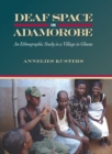 Image for Deaf Space in Adamorobe: An Ethnographic Study in a Village in Ghana