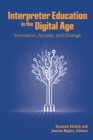 Image for Interpreter Education in the Digital Age: Innovation, Access, and Change