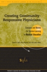 Image for Creating Community-Responsive Physicians : Concepts and Models for Service-Learning in Medical Education