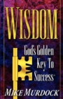 Image for Wisdom- God&#39;s Golden Key To Success