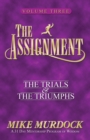 Image for The Assignment Vol 3 : The Trials &amp; the Triumphs