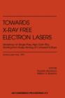 Image for Towards X-Ray Free Electron Lasers : Workshop on Single Pass, High Gain FELs Starting from Noise Aiming at Coherent X-rays