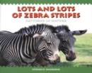 Image for Lots and Lots of Zebra Stripes