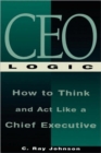 Image for CEO logic  : a career guide for the truly ambitious