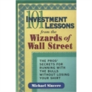 Image for 101 investment lessons from the wizards of Wall Street  : the pros&#39; secrets for running with the bulls without losing your shirt