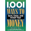Image for 1001 Ways to Save, Grow and Invest Your Money