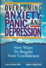 Image for Overcoming anxiety, panic, and depression  : new ways to regain your confidence