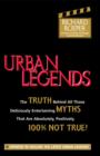 Image for Urban legends  : the truth behind all those deliciously entertaining myths that are absolutely, positively, 100% not true
