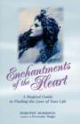 Image for Enchantments of the heart  : a magickal guide to finding the love of your life