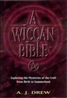 Image for A wiccan bible  : exploring the mysteries of the craft from birth to summerland
