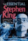 Image for The essential Stephen King  : a ranking of the greatest novels, short stories, movies and other creations of the world&#39;s most popular writer