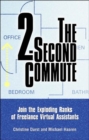 Image for 2 Second Commute : Join the Exploding Ranks of Freelance Virtual Assistants