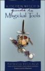 Image for Kitchen Witch&#39;s Guide to Magickal Tools
