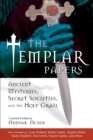 Image for The Templar Papers : Ancient Mysteries Secret Societies and the Holy Grail
