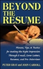 Image for Beyond the Resume : A Comprehensive Guide to Making the Right Impression Through E-Mail, Cover Letters, Resumes, and Pre-Interviews