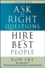 Image for Ask the Right Questions, Hire the Best People : Revised Edition