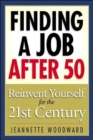 Image for Finding a Job After 50 : Reinvent Yourself for the 21st Century