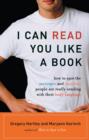 Image for I can read you like a book  : how to spot the messages and emotions people are really sending with their body language