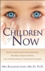 Image for The Children of Now : Crystalline Children Indigo Children Star Kids Angels on Earth and the Phenomenon of Transitional Children