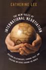 Image for The New Rules of International Negotiation : Building Relationships, Earning Trust, and Creating Influence Around the World