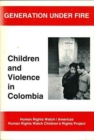 Image for Generation under Fire : Children and Violence in Columbia