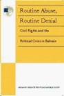 Image for Routine Abuse, Routine Denial : Civil Rights and the Political Crisis in Bahrain