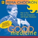 Image for Good Medicine : How to Turn Pain into Compassion with Tonglen Meditation