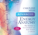 Image for Advanced Energy Anatomy : The Science of Co-Creation and Your Power of Choice