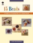 Image for 15 Beads: a Guide to Creating One of a Kind Beads