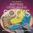 Image for Knitting Circles Around Socks : Knit Two at a Time on Circular Needles