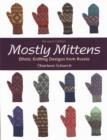 Image for Mostly mittens  : ethnic knitting designs from Russia