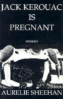 Image for Jack Kerouac is Pregnant