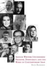 Image for Iranian Writers Uncensored : Freedom, Democracy and the Word in Contemporary Iran