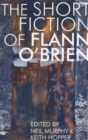 Image for The short fiction of Flann O&#39;Brien