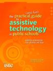 Image for The practical (and fun) guide to assistive technology in public schools  : building or improving your district&#39;s AT team
