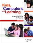 Image for Kids, computers, and learning  : an activity guide for parents