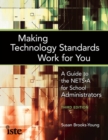Image for Making Technology Standards Work for You : A Guide to the NETS-A for School Administrators