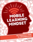 Image for Mobile Learning Mindset: The Principal&#39;s Guide to Implementation