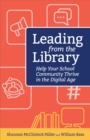 Image for Leading from the Library : Help Your School Community Thrive in the Digital Age